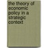 The Theory of Economic Policy in a Strategic Context