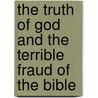 The Truth of God and the Terrible Fraud of the Bible door Carlos Ramirez
