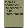 Thomas Bernhards 'Heldenplatz' - Eine Interpretation door Caroline Boller