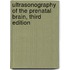 Ultrasonography of the Prenatal Brain, Third Edition