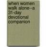 When Women Walk Alone--A 31-Day Devotional Companion door Cindi McMenamin