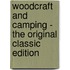 Woodcraft and Camping - the Original Classic Edition