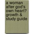 A Woman After God's Own Heart� Growth & Study Guide