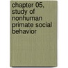 Chapter 05, Study of Nonhuman Primate Social Behavior door Christian Abee