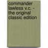Commander Lawless V.C. - the Original Classic Edition door Rolf Bennett