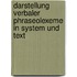 Darstellung Verbaler Phraseolexeme in System Und Text
