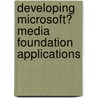 Developing Microsoft� Media Foundation Applications door Anton Polinger