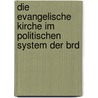 Die Evangelische Kirche Im Politischen System Der Brd door Martin Eckhardt