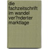 Die Fachzeitschrift Im Wandel Ver�Nderter Marktlage door Julia Anker