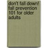 Don't Fall Down! Fall Prevention 101 for Older Adults