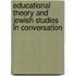Educational Theory and Jewish Studies in Conversation