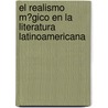 El Realismo M�Gico En La Literatura Latinoamericana by Inga Axmann