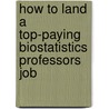 How to Land a Top-Paying Biostatistics Professors Job door Joshua Nguyen
