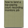 How to Land a Top-Paying Court Recording Monitors Job door Christina Warren