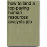 How to Land a Top-Paying Human Resources Analysts Job by Theresa Villarreal