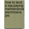 How to Land a Top-Paying Maintenance Electricians Job door Gloria Knowles