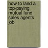 How to Land a Top-Paying Mutual Fund Sales Agents Job by Jesse Schmidt