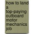 How to Land a Top-Paying Outboard Motor Mechanics Job