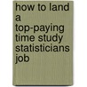 How to Land a Top-Paying Time Study Statisticians Job by Manuel Herrera