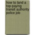 How to Land a Top-Paying Transit Authority Police Job