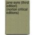 Jane Eyre (Third Edition)  (Norton Critical Editions)