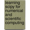 Learning Scipy for Numerical and Scientific Computing by Blanco-Silva Francisco J.