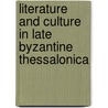 Literature and Culture in Late Byzantine Thessalonica door Eugenia Russell