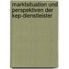 Marktsituation Und Perspektiven Der Kep-Dienstleister by Danijela Brlekovic