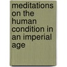 Meditations on the Human Condition in an Imperial Age by Irina V. Boca
