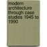 Modern Architecture Through Case Studies 1945 to 1990