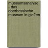 Museumsanalyse - Das Oberhessische Museum in Gie�En door Thomas Kauf