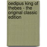 Oedipus King of Thebes - the Original Classic Edition door William Sophocles