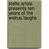 Stella Artois Presents Ten Years of the Walrus Laughs door Pasha Malla