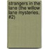 Strangers in the Lane (The Willow Lane Mysteries, #2)