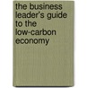 The Business Leader's Guide to the Low-Carbon Economy door Reynolds