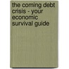 The Coming Debt Crisis - Your Economic Survival Guide by Mac Henry Fuenmayor