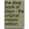 The Dixie Book of Days - the Original Classic Edition by Matthew Page Andrews