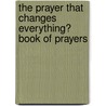 The Prayer That Changes Everything� Book of Prayers by Stormie Omartian