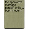 The Spaniard's Marriage Bargain (Mills & Boon Modern) door Abby Green