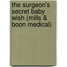 The Surgeon's Secret Baby Wish (Mills & Boon Medical) door Laura Idling