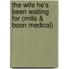 The Wife He's Been Waiting for (Mills & Boon Medical) door Dianne Drake