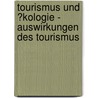 Tourismus Und �Kologie - Auswirkungen Des Tourismus door Jakob Burkhart