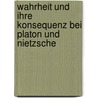 Wahrheit Und Ihre Konsequenz Bei Platon Und Nietzsche door Helmut Wagner