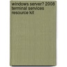 Windows Server� 2008 Terminal Services Resource Kit by Kristin Griffin