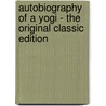 Autobiography of a Yogi - the Original Classic Edition door Paramahansa Yogananda