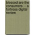 Blessed Are the Consumers -- a Fortress Digital Review