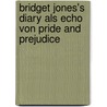 Bridget Jones's Diary Als Echo Von Pride and Prejudice door Julia Korthus
