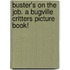 Buster's on the Job. a Bugville Critters Picture Book!