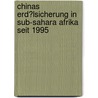 Chinas Erd�Lsicherung in Sub-Sahara Afrika Seit 1995 by Andreas Dittrich