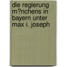 Die Regierung M�Nchens in Bayern Unter Max I. Joseph door Margit H�ckl
